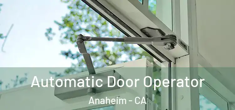 Automatic Door Operator Anaheim - CA