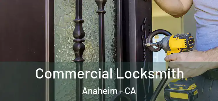 Commercial Locksmith Anaheim - CA