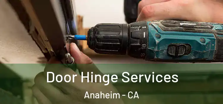 Door Hinge Services Anaheim - CA