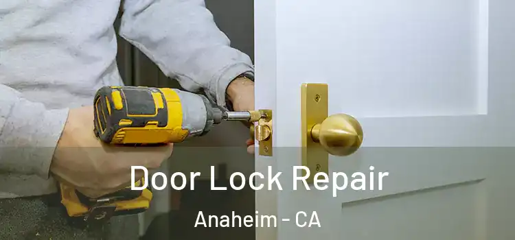Door Lock Repair Anaheim - CA