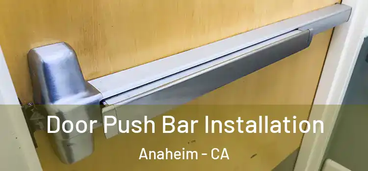 Door Push Bar Installation Anaheim - CA