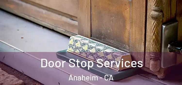 Door Stop Services Anaheim - CA