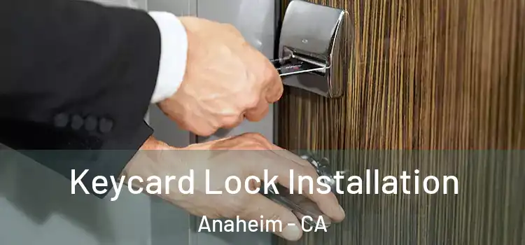 Keycard Lock Installation Anaheim - CA