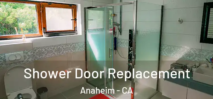 Shower Door Replacement Anaheim - CA
