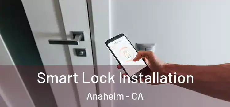Smart Lock Installation Anaheim - CA