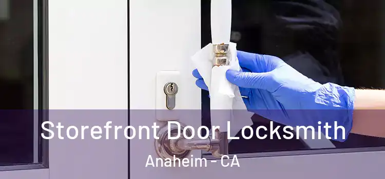 Storefront Door Locksmith Anaheim - CA